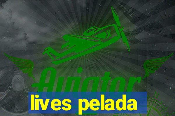 lives pelada